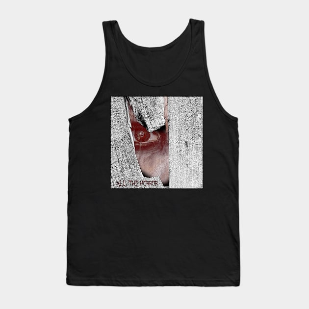 I See You Tank Top by All The Horror